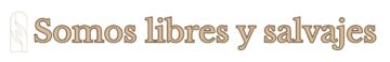 Somos libres y salvajes